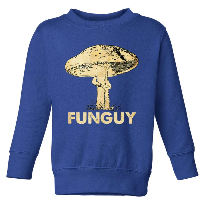 Funguy Funny Fungi Fungus Mushroom Funny Guy Vintage Toddler Sweatshirt