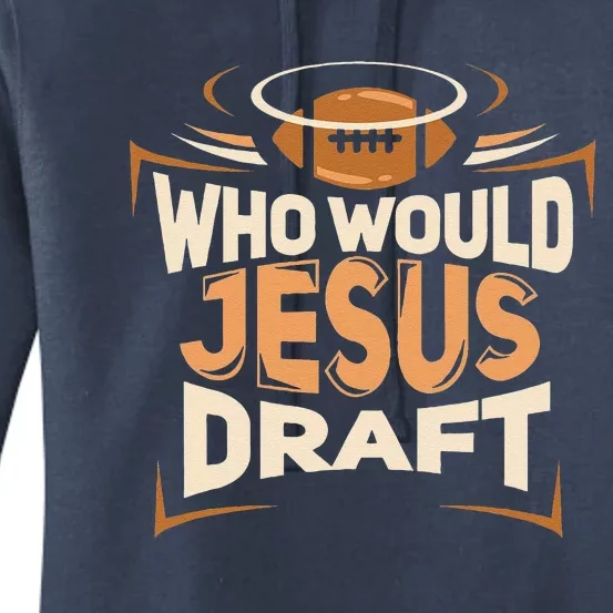 Funny Fantasy Football Who Would Jesus Draft Women's Pullover Hoodie