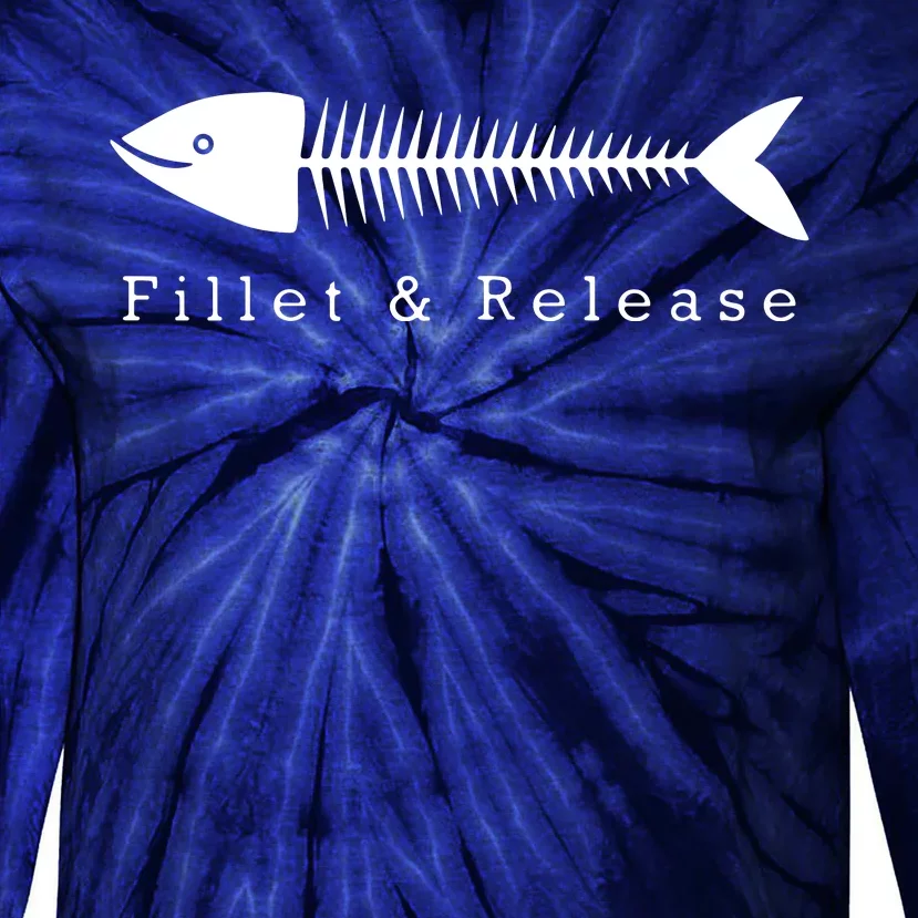 Funny Fishing Fisherman Humor Tee Fillet And Release Tie-Dye Long Sleeve Shirt