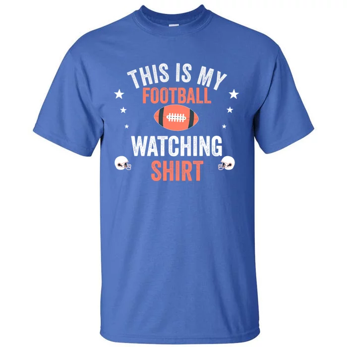 Football Fan Funny Vintage This Is My Football Watching Cool Gift Tall T-Shirt