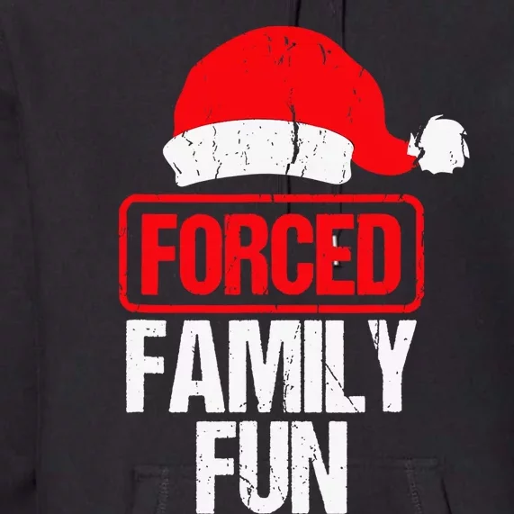 Forced Family Fun Sarcastic Christmas Hat Santa Xmas Pajamas Premium Hoodie