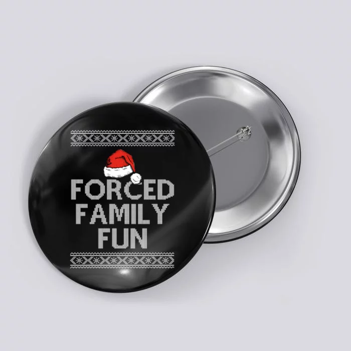 Forced Family Fun Funny Ugly Christmas Holiday Button