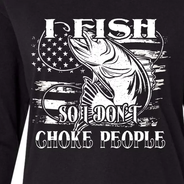 Funny Fisherman Fish So I Don't Choke People Fishing Womens Cotton Relaxed Long Sleeve T-Shirt