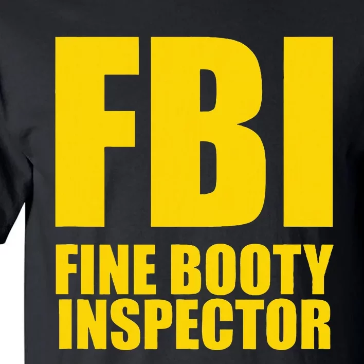 Funny Fbi Fine Booty Inspector Tall T-Shirt