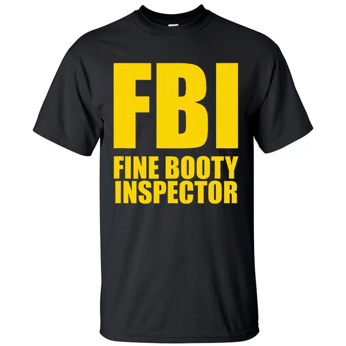 Funny Fbi Fine Booty Inspector Tall T-Shirt