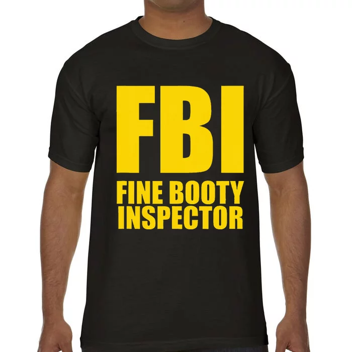 Funny Fbi Fine Booty Inspector Comfort Colors T-Shirt