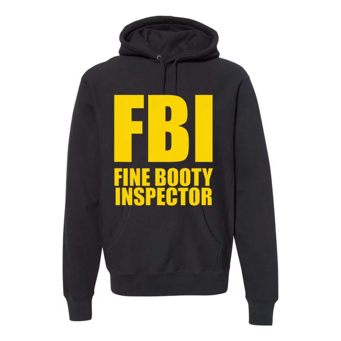 Funny Fbi Fine Booty Inspector Premium Hoodie