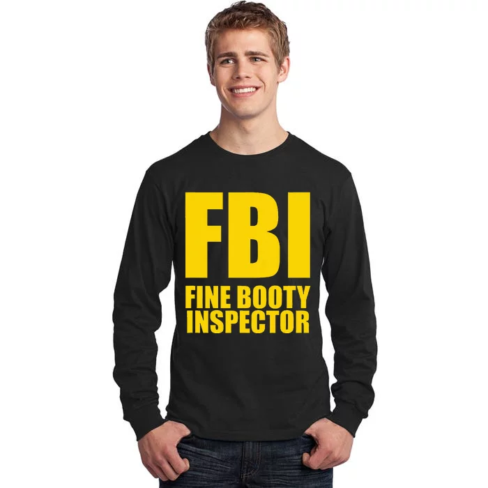 Funny Fbi Fine Booty Inspector Tall Long Sleeve T-Shirt