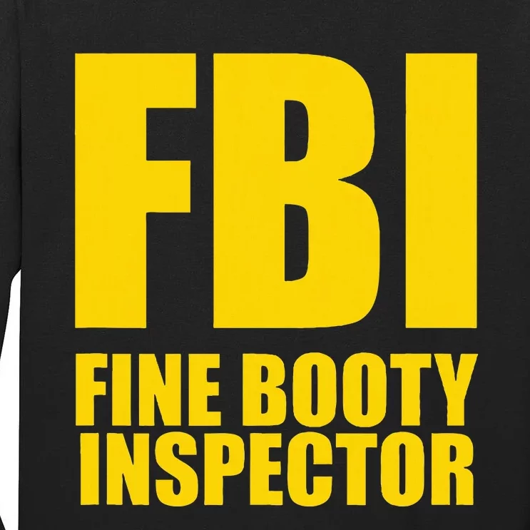 Funny Fbi Fine Booty Inspector Tall Long Sleeve T-Shirt