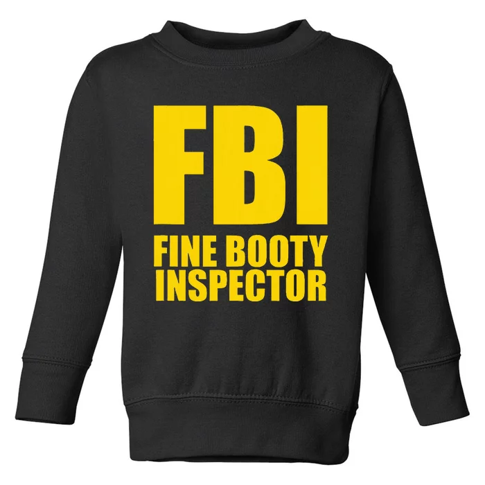 Funny Fbi Fine Booty Inspector Toddler Sweatshirt