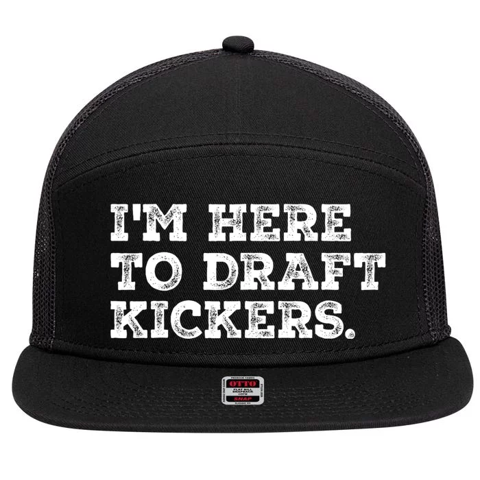 Funny Fantasy Football Draft Party Im Here To Draft Kickers 7 Panel Mesh Trucker Snapback Hat