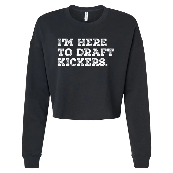 Funny Fantasy Football Draft Party Im Here To Draft Kickers Cropped Pullover Crew