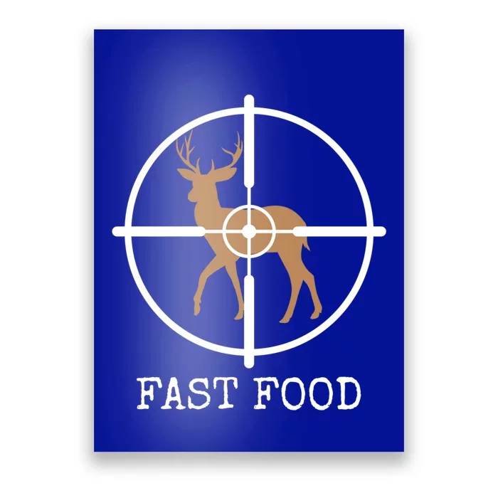 Fast Food Funny Deer Hunting Meaningful Gift Poster