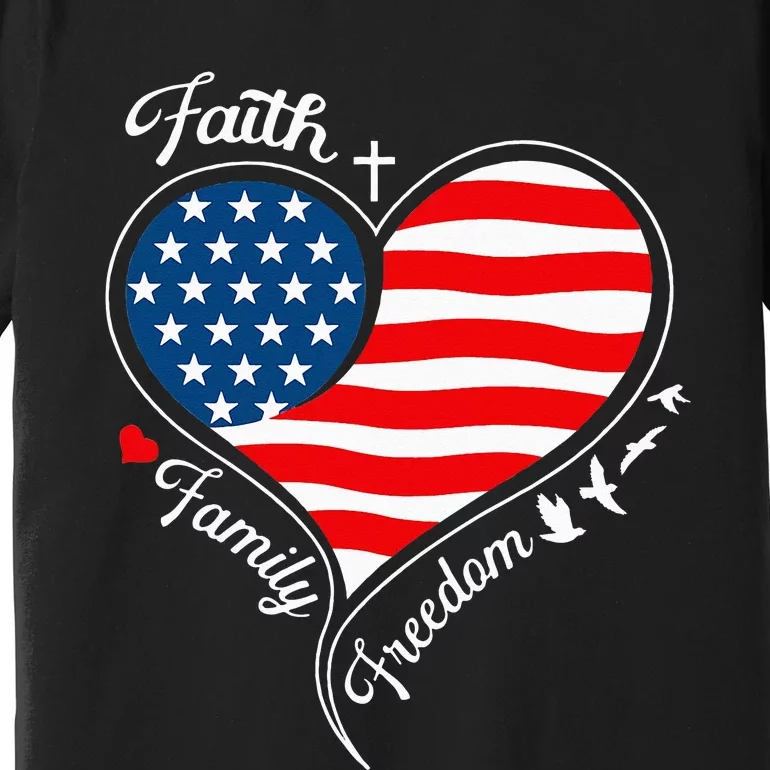 Faith Family Freedom Patriotic Cross Heart American Flag Premium T-Shirt