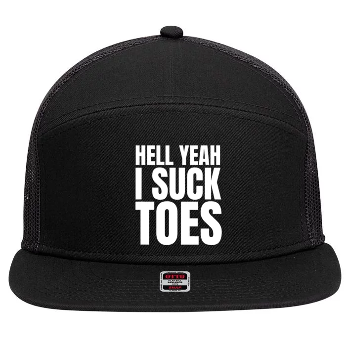 Funny Foot Fetish Sucking Toes Joke Hell Yeah I Suck Toes 7 Panel Mesh Trucker Snapback Hat