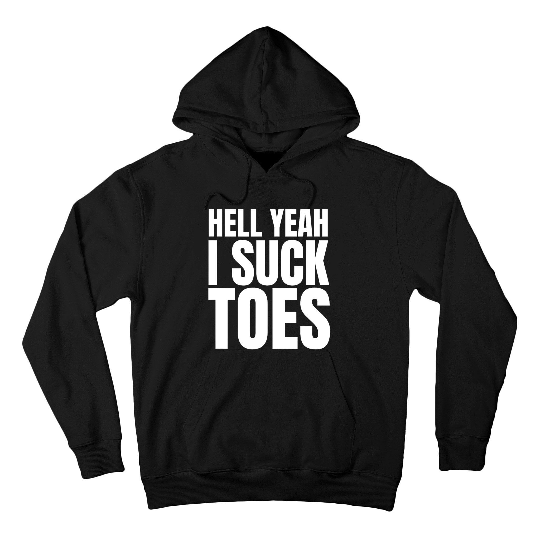 Funny Foot Fetish Sucking Toes Joke Hell Yeah I Suck Toes Hoodie