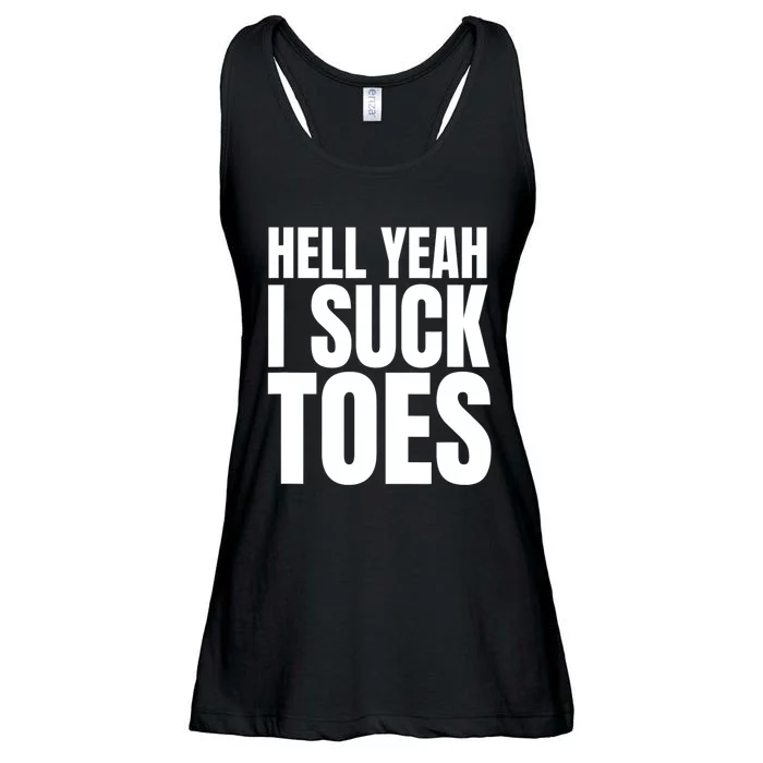 Funny Foot Fetish Sucking Toes Joke Hell Yeah I Suck Toes Ladies Essential Flowy Tank