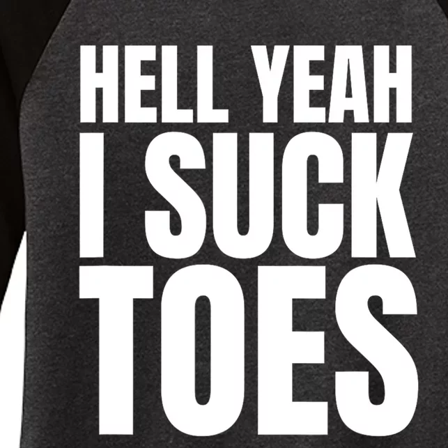 Funny Foot Fetish Sucking Toes Joke Hell Yeah I Suck Toes Women's Tri-Blend 3/4-Sleeve Raglan Shirt