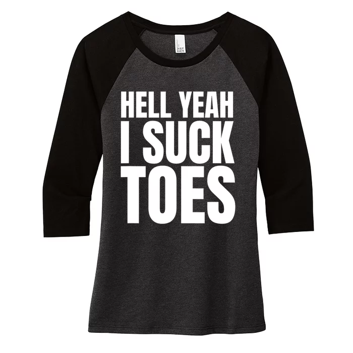 Funny Foot Fetish Sucking Toes Joke Hell Yeah I Suck Toes Women's Tri-Blend 3/4-Sleeve Raglan Shirt