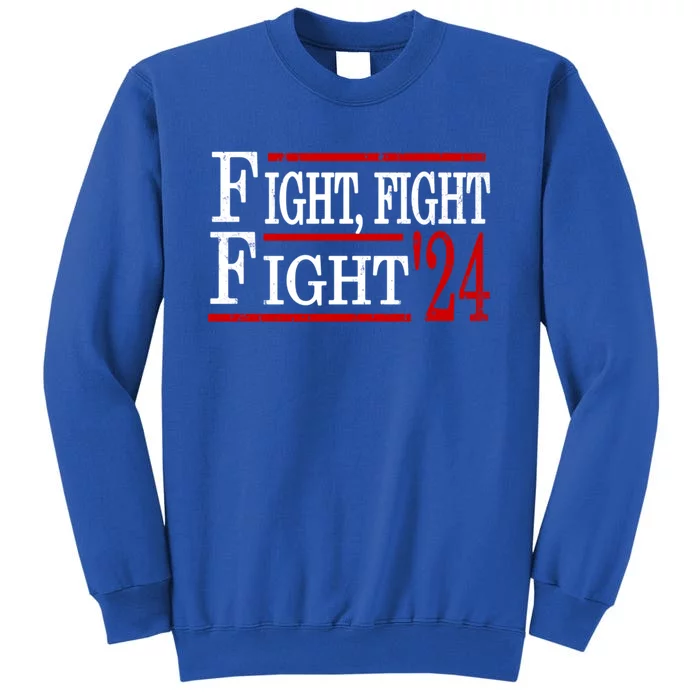 Fight Fight Fight Trump 2024 Republican Political Usa Gift Tall Sweatshirt