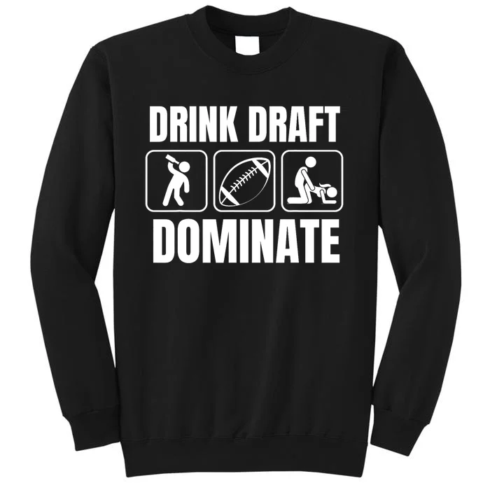 Funny Fantasy Football Drink Draft Dominate Tall Sweatshirt