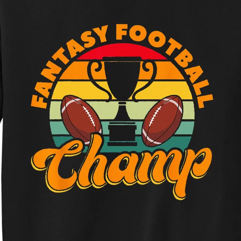 Football Fantasy Football Champ Fantasy Football Player Tall Sweatshirt