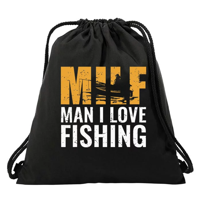 Fisherman Funny Fisher Milf Man I Love Fishing Drawstring Bag