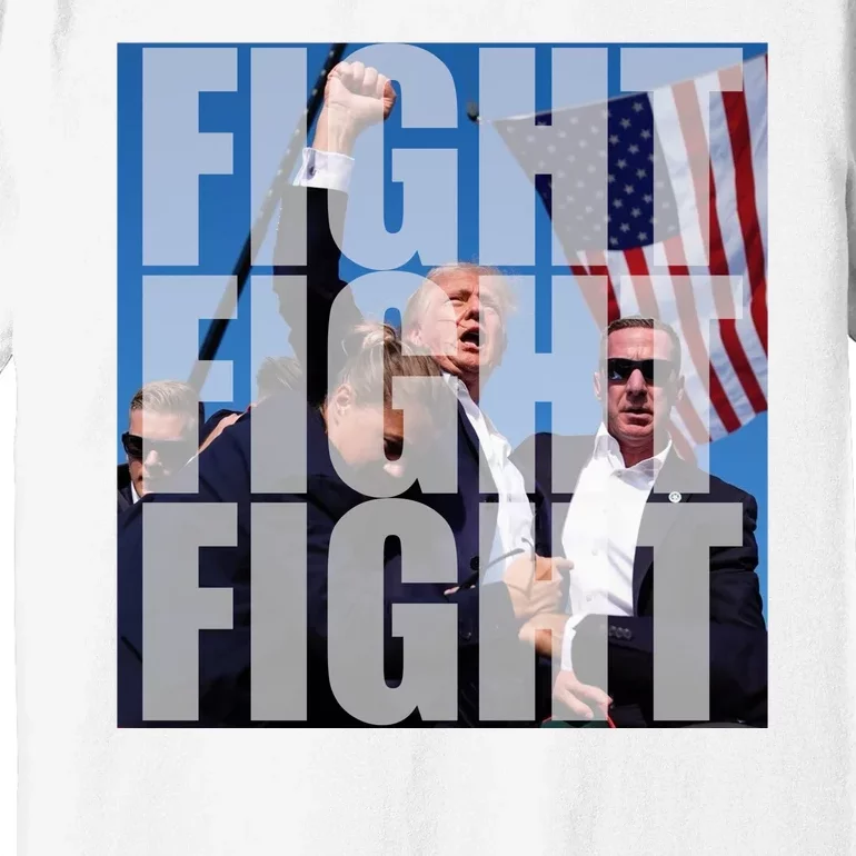 Fight Fight Fight Donald Trump 2024 Usa Election Premium T-Shirt