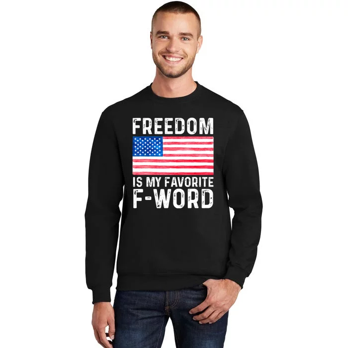 Freedom Favorite F Word America Libertarian Conservative USA Tall Sweatshirt