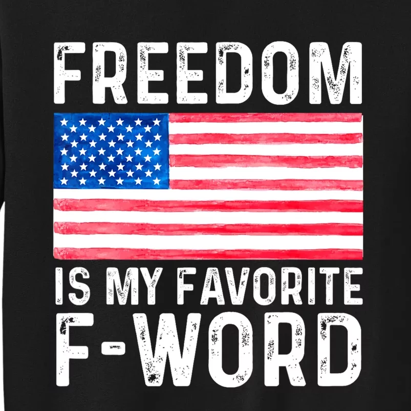 Freedom Favorite F Word America Libertarian Conservative USA Tall Sweatshirt