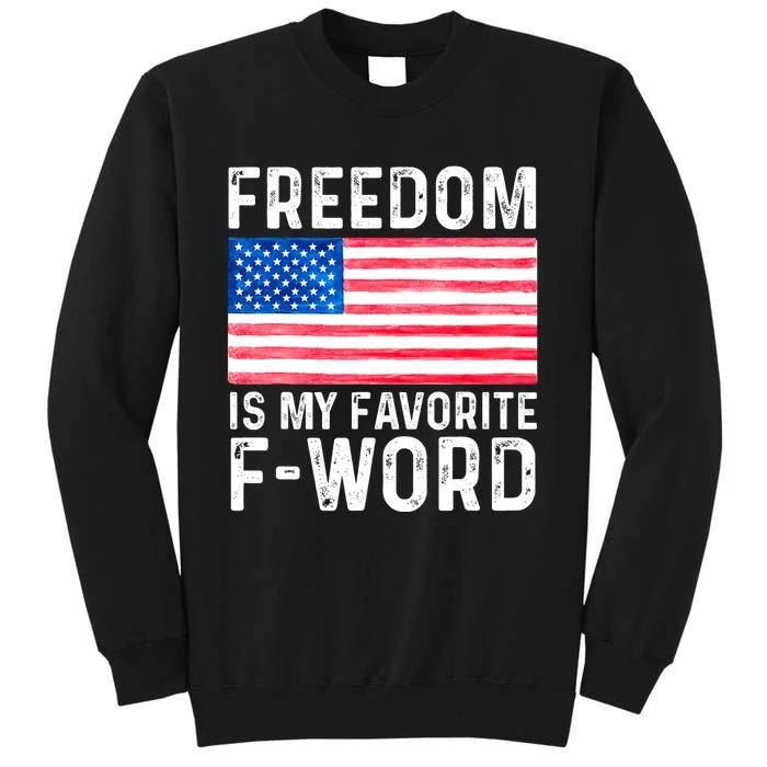 Freedom Favorite F Word America Libertarian Conservative USA Tall Sweatshirt