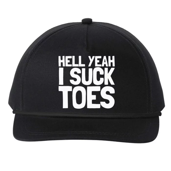 Funny Foot Fetish Sucking Toes Joke Hell Yeah I Suck Toes Snapback Five-Panel Rope Hat