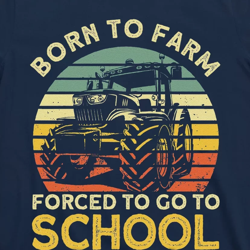 Funny Farming Farmers Born To Farm Forced To Go To School T-Shirt