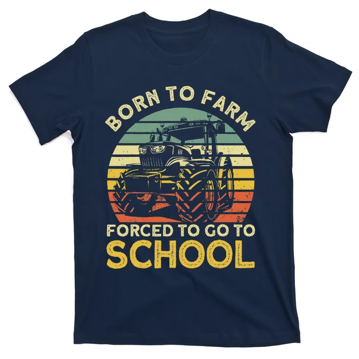 Funny Farming Farmers Born To Farm Forced To Go To School T-Shirt