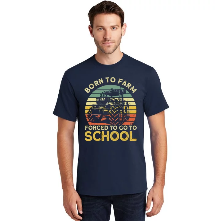 Funny Farming Farmers Born To Farm Forced To Go To School Tall T-Shirt