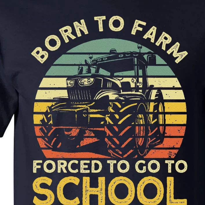 Funny Farming Farmers Born To Farm Forced To Go To School Tall T-Shirt