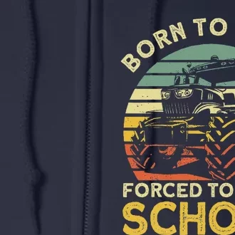 Funny Farming Farmers Born To Farm Forced To Go To School Full Zip Hoodie