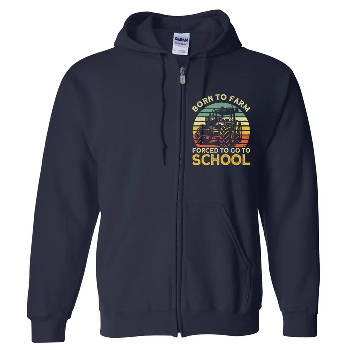 Funny Farming Farmers Born To Farm Forced To Go To School Full Zip Hoodie