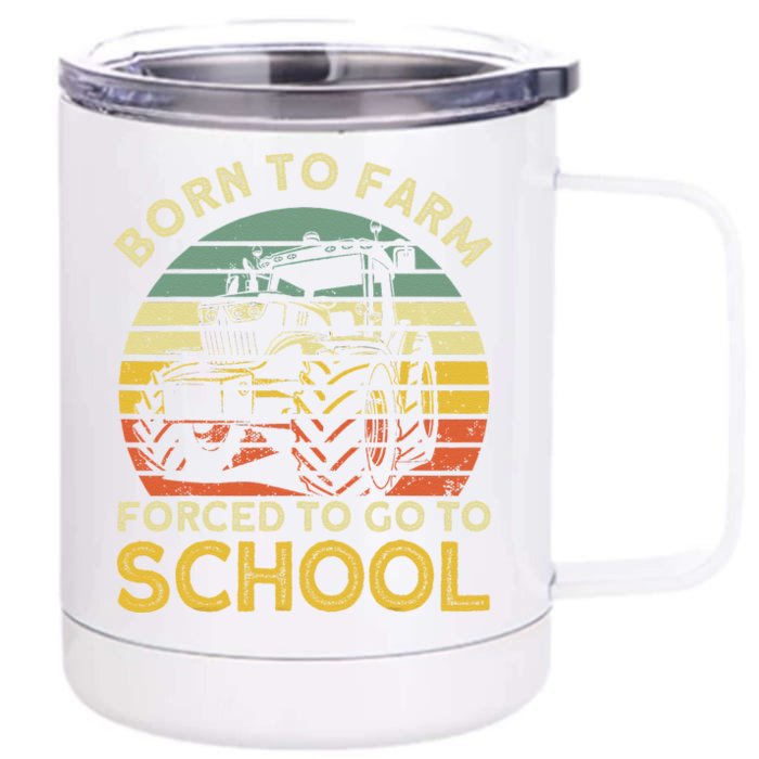 Funny Farming Farmers Born To Farm Forced To Go To School Front & Back 12oz Stainless Steel Tumbler Cup