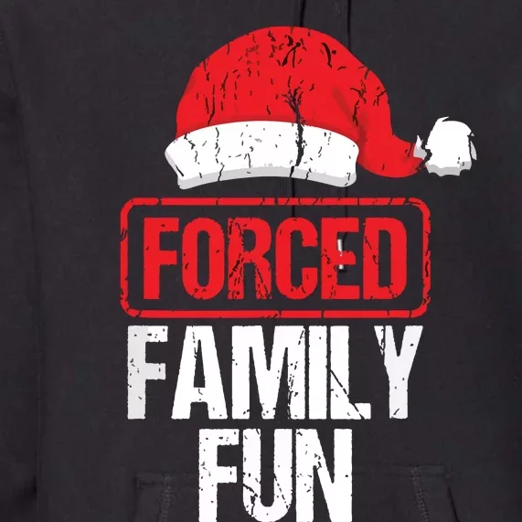 Forced Family Fun Winter Holidays Funny Christmas Premium Hoodie