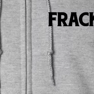 Funny Fracking Full Zip Hoodie