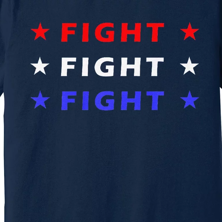 Fight Fight Fight Very Hard In Life Premium Premium T-Shirt