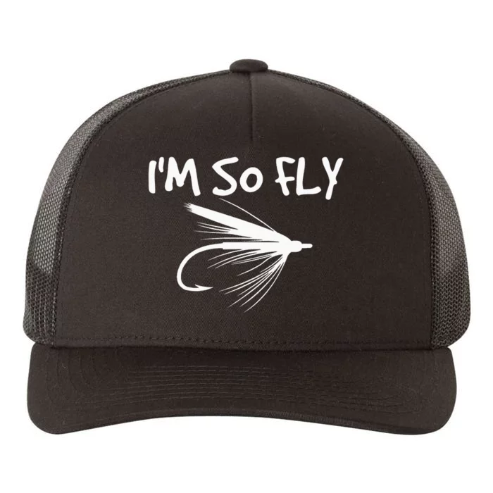 Fly Fishing Funny Fisherman Gift I'm so Fly! Yupoong Adult 5-Panel Trucker Hat