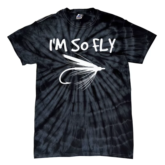 Funny Fly Fishing funny I'm So Fly Fisherman Tie-Dye T-Shirt