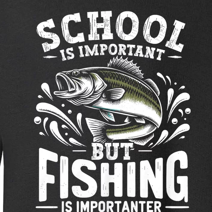 Funny Fishing Fisherman School Is Important But Fishing Toddler Sweatshirt