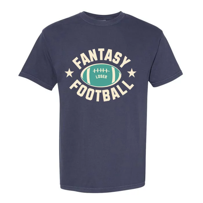 Funny Fantasy Football Last Place Loser Garment-Dyed Heavyweight T-Shirt