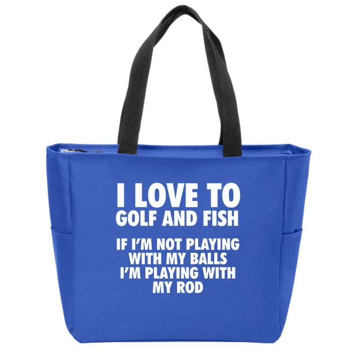 Funny Fishing Gift And Golf Gag Gift Adult Humor Premium Gift Zip Tote Bag