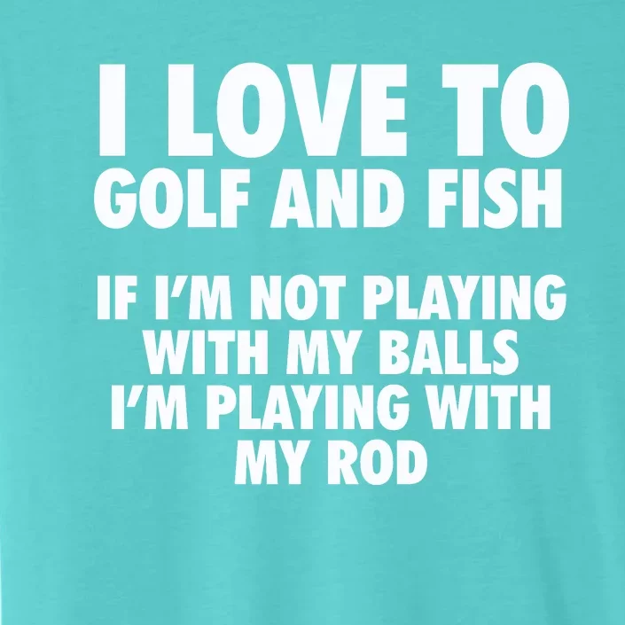 Funny Fishing Gift And Golf Gag Gift Adult Humor Premium Gift ChromaSoft Performance T-Shirt