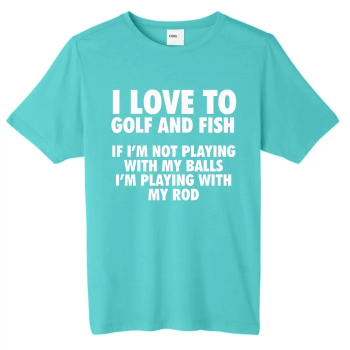 Funny Fishing Gift And Golf Gag Gift Adult Humor Premium Gift ChromaSoft Performance T-Shirt