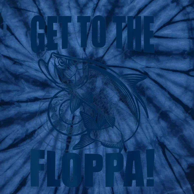 Funny Fishing Get To The Floppa Sarcastic Fisherman Tie-Dye T-Shirt